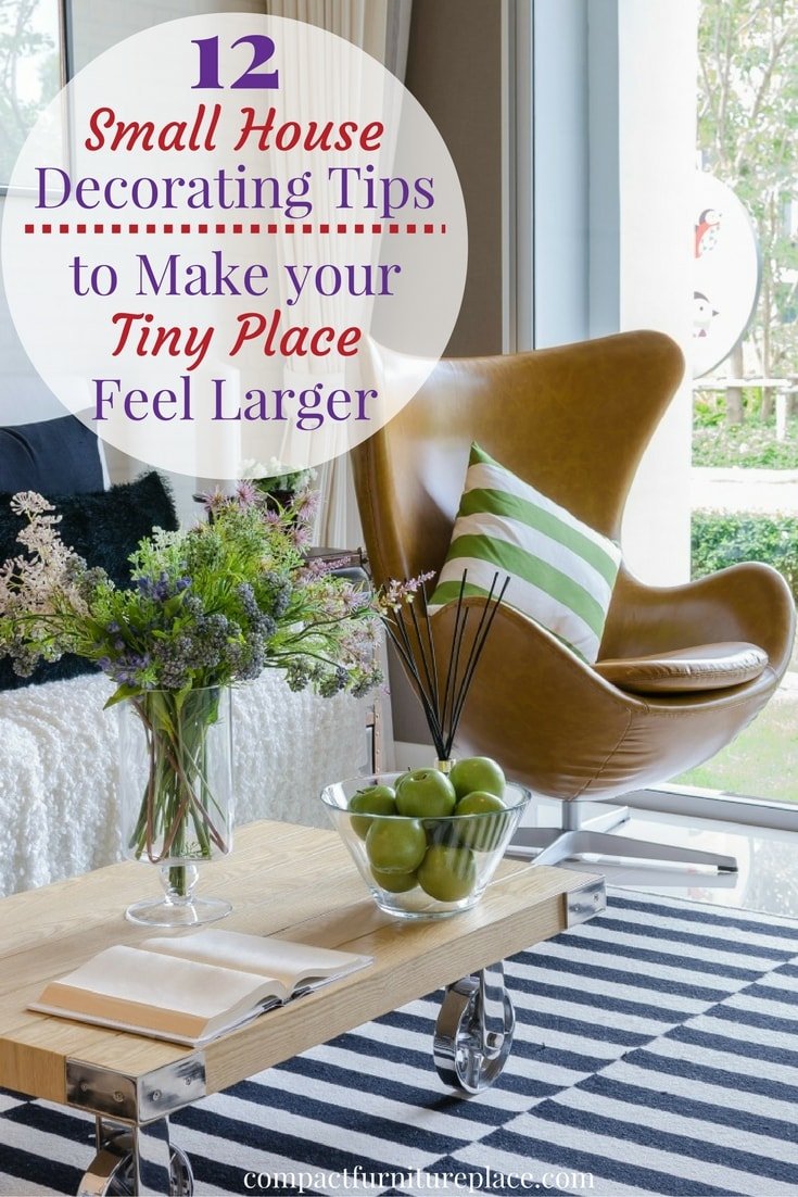 Try a few of these 12 Small house decorating tips and make your tiny place feel larger. A few simple changes can make a big difference!